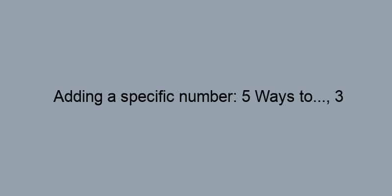 Adding a specific number: 5 Ways to..., 3 Mistakes to Avoid...