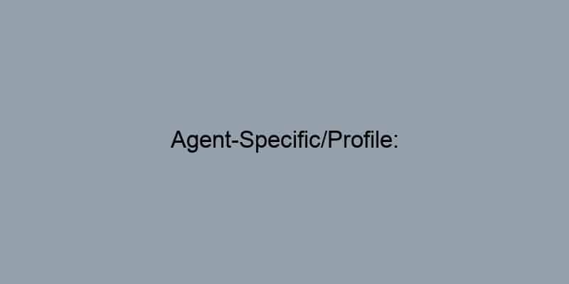 Agent-Specific/Profile: