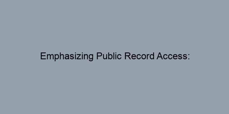 Emphasizing Public Record Access: