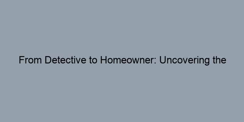 From Detective to Homeowner: Uncovering the Hidden Benefits of Property Records