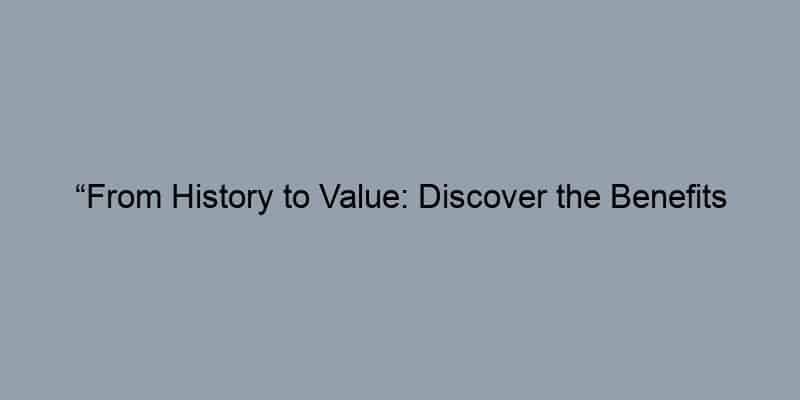 “From History to Value: Discover the Benefits of Diving into Your Property Records”