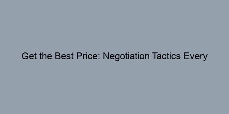Get the Best Price: Negotiation Tactics Every Home Seller Should Know.