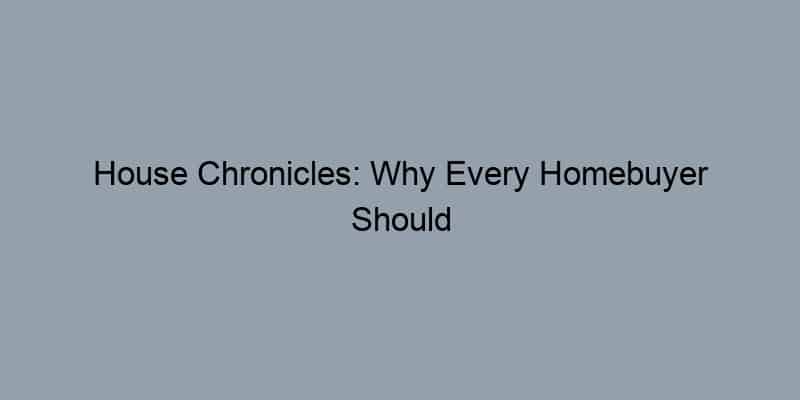 House Chronicles: Why Every Homebuyer Should Explore Property Records for a Smarter Investment