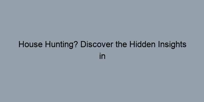House Hunting? Discover the Hidden Insights in Property Records Before You Buy!
