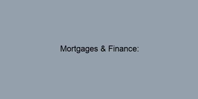 Mortgages & Finance: