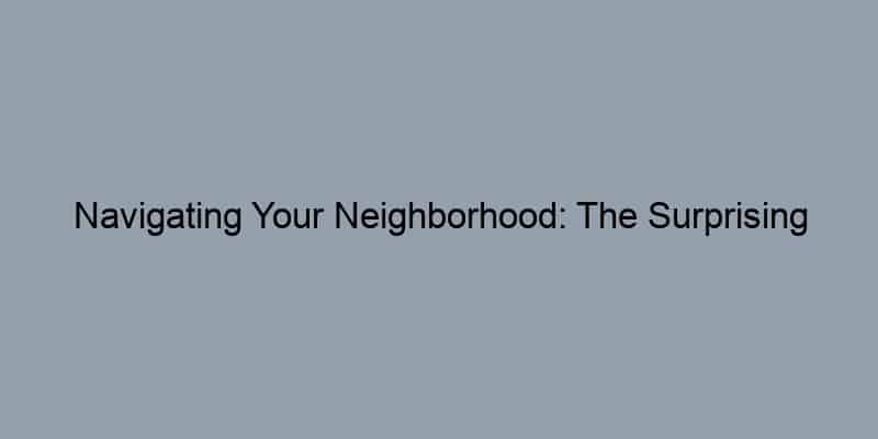Navigating Your Neighborhood: The Surprising Benefits of Digging into Property Records