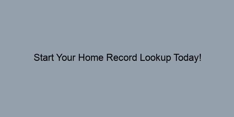 Start Your Home Record Lookup Today!
