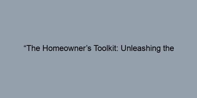 “The Homeowner’s Toolkit: Unleashing the Power of Property Records for Planning and Protection”