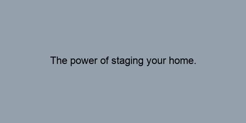 The power of staging your home.