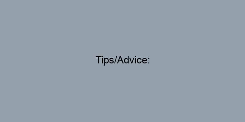 Tips/Advice: