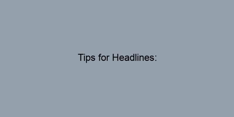Tips for Headlines: