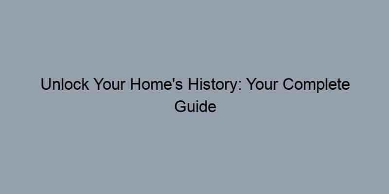 Unlock Your Home’s History: Your Complete Guide to Record Lookup