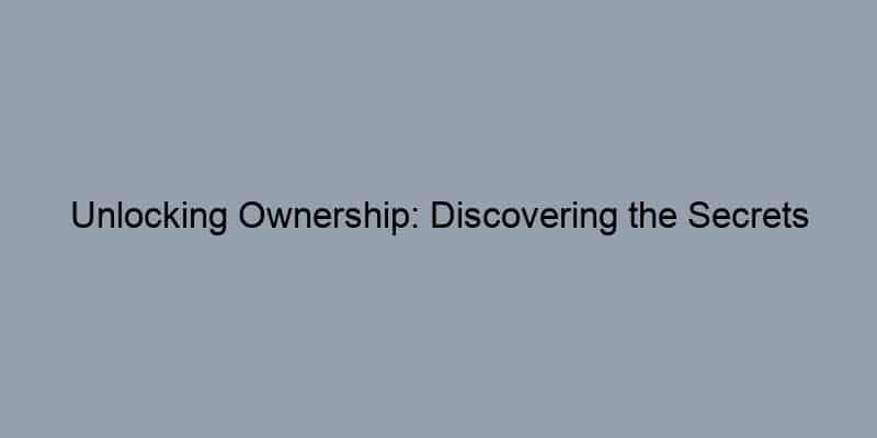 Unlocking Ownership: Discovering the Secrets Behind Property Records