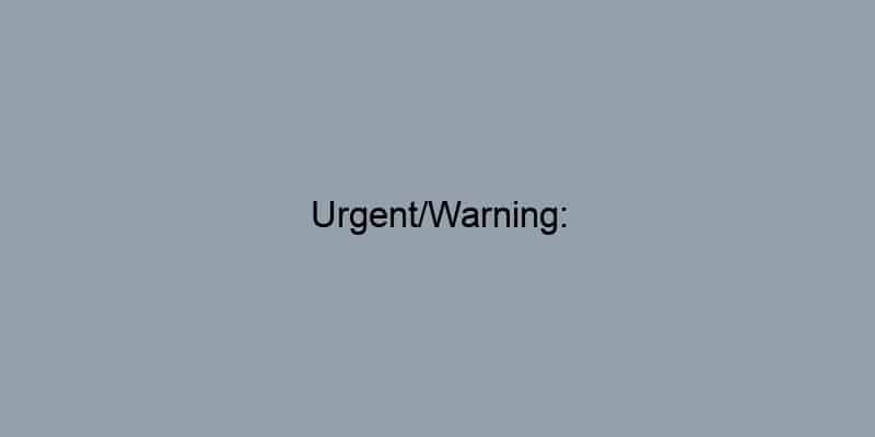Urgent/Warning: