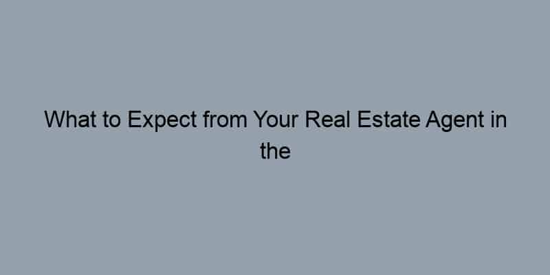 What to Expect from Your Real Estate Agent in the Digital Age