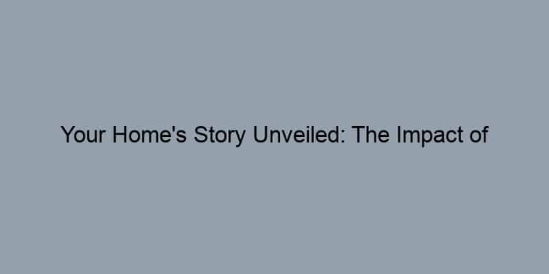 Your Home’s Story Unveiled: The Impact of Property Records on Real Estate Success