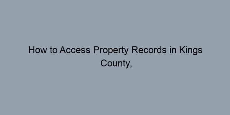 How to Access Property Records in Kings County, New York by Address