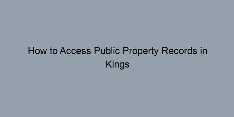 How to Access Public Property Records in Kings County, New York by Address