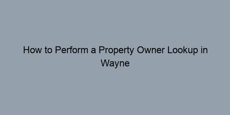 How to Perform a Property Owner Lookup in Wayne County, Michigan by Address