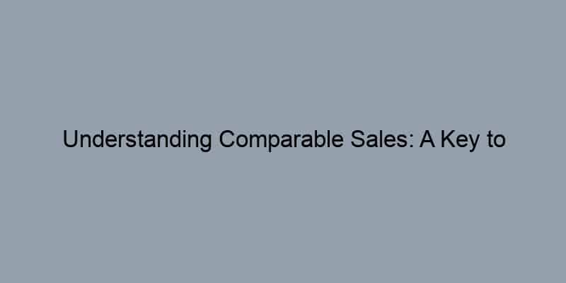 Understanding Comparable Sales: A Key to Estimating Property Value