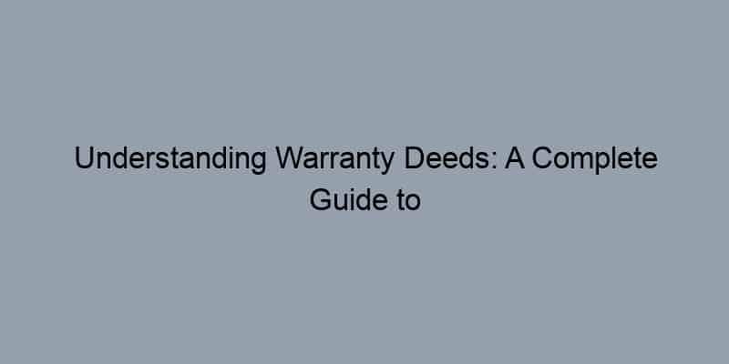 Understanding Warranty Deeds: A Complete Guide to Public Records