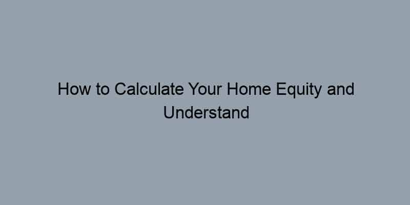 How to Calculate Your Home Equity and Understand LTV - Official ...