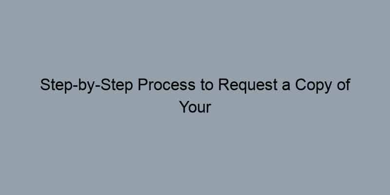 Step-by-Step Process to Request a Copy of Your Property Deed