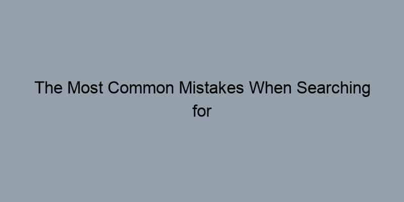 The Most Common Mistakes When Searching for Property Ownership