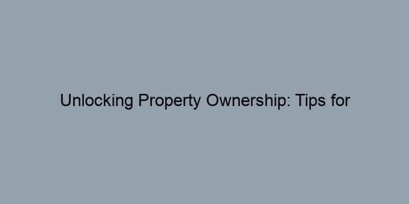 Unlocking Property Ownership: Tips for Identifying Deed Holders