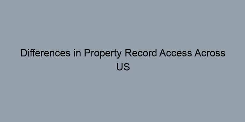 Differences in Property Record Access Across US Counties