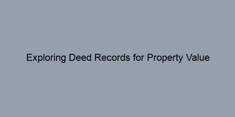 Exploring Deed Records for Property Value Estimates in San Diego County, California