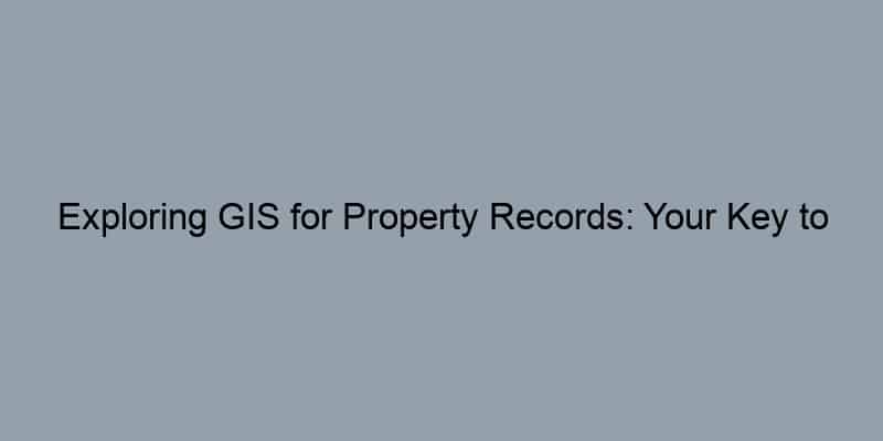 Exploring GIS for Property Records: Your Key to Warranty Deeds