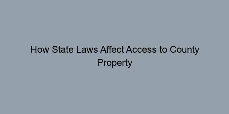 How State Laws Affect Access to County Property Records