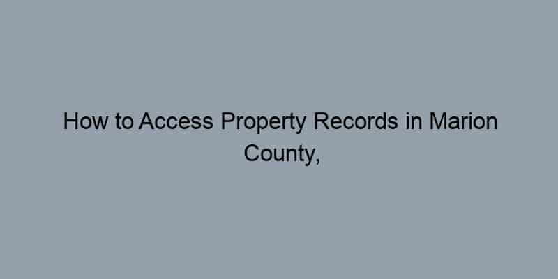 How to Access Property Records in Marion County, Florida by Address