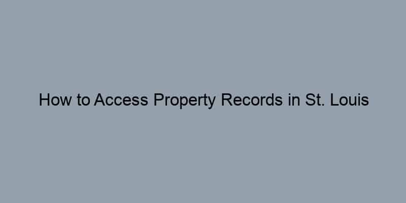 How to Access Property Records in St. Louis County, Missouri by Address