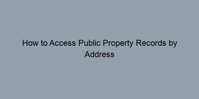 How to Access Public Property Records by Address in Fresno County, California