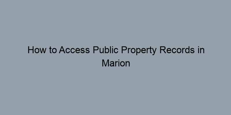 How to Access Public Property Records in Marion County, Indiana by Address