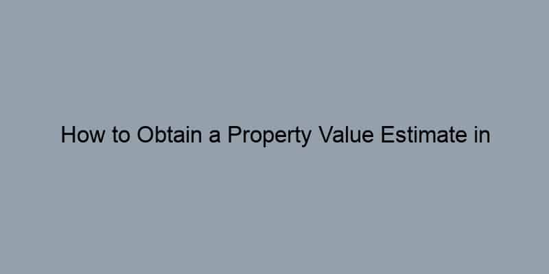 How to Obtain a Property Value Estimate in Westchester County New York by Address