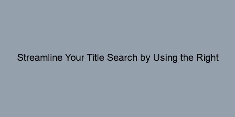 Streamline Your Title Search by Using the Right Address Tools