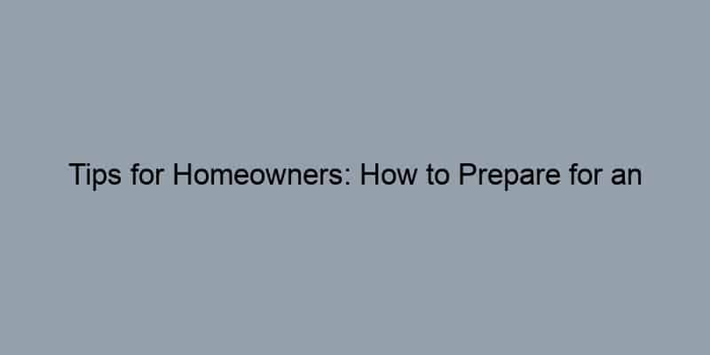 Tips for Homeowners: How to Prepare for an Appraisal