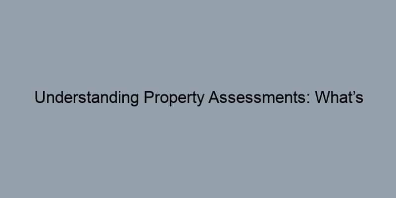 Understanding Property Assessments: What’s Included in Public Records?