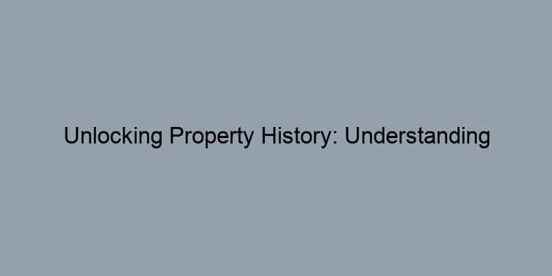 Unlocking Property History: Understanding What’s Included in Deed Searches