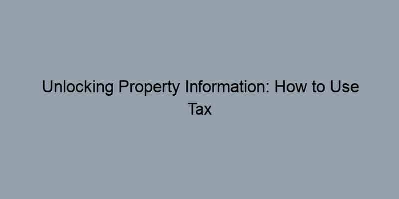 Unlocking Property Information: How to Use Tax Assessor Owner Lookup Tools Effectively