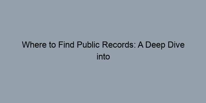 Where to Find Public Records: A Deep Dive into Assessors, Recorders, and GIS