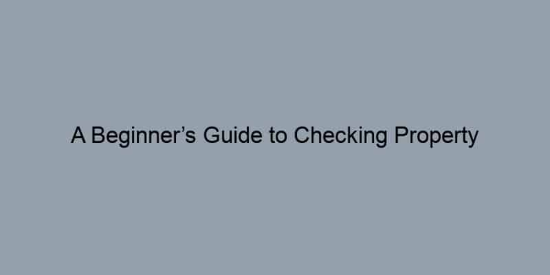 A Beginner’s Guide to Checking Property Ownership Records