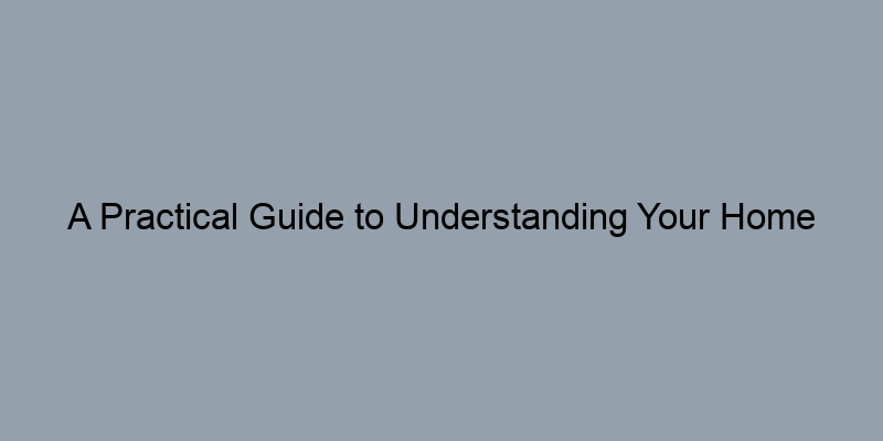 A Practical Guide to Understanding Your Home Equity A Practical Guide to Understanding Your Home Equity