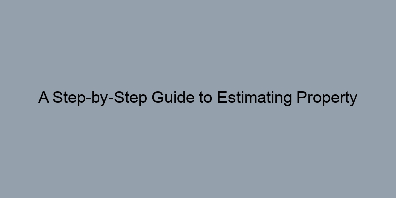 A Step-by-Step Guide to Estimating Property Values in Fairfax County, Virginia A Step-by-Step Guide to Estimating Property Values in Fairfax County, Virginia
