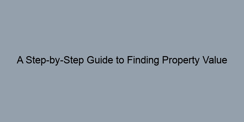 A Step-by-Step Guide to Finding Property Value Estimates in Clark County, Nevada A Step-by-Step Guide to Finding Property Value Estimates in Clark County, Nevada