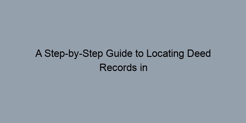 A Step-by-Step Guide to Locating Deed Records in Miami-Dade County, Florida