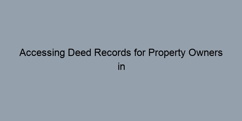Accessing Deed Records for Property Owners in Clark County, Nevada Accessing Deed Records for Property Owners in Clark County, Nevada